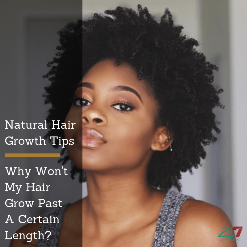 Natural Hair Growth Tips Why Wont My Hair Grow Past A Certain Length