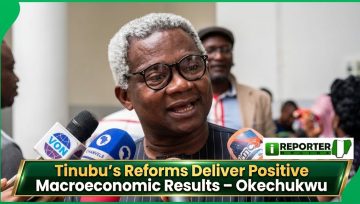 Tinubu’s Reforms Deliver Positive Macroeconomic Results – Okechukwu