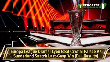 Europa League Drama! Lyon Beat Crystal Palace As Sunderland Snatch Last-Gasp Win [Full Results]