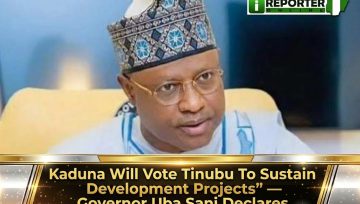 Kaduna Will Vote Tinubu To Sustain Development Projects” — Governor Uba Sani Declares