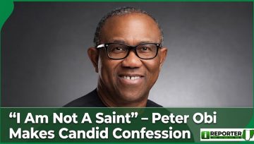I Am Not A Saint” – Peter Obi Makes Candid Confession